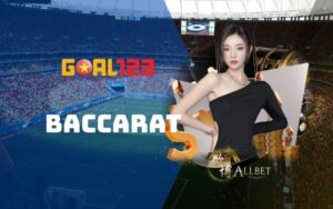 Baccarat- Tận hưởng những ván bài thú vị tại Goal123