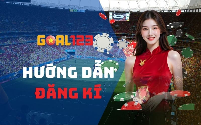 Đăng ký Goal123 - Hướng dẫn chi tiết cho thành viên mới 1 Đăng ký Goal123 - Hướng dẫn chi tiết cho thành viên mới