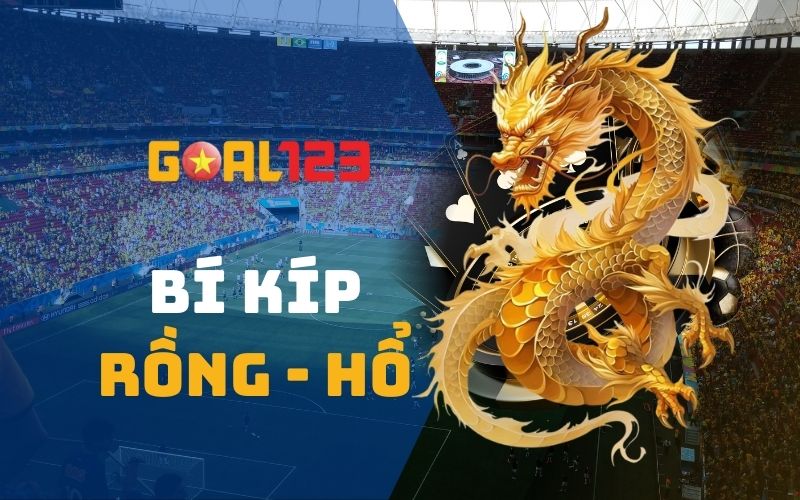 Bí kíp rồng hổ - Bật mí từ những cao thủ cá cược online 1 Bí kíp rồng hổ- Bật mí từ những cao thủ cá cược online